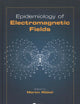 Epidemiology of Electromagnetic Fields (Biological Effects of Electromagnetics)