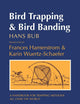 Bird Trapping and Bird Banding: A Handbook for Trapping Methods All over the World
