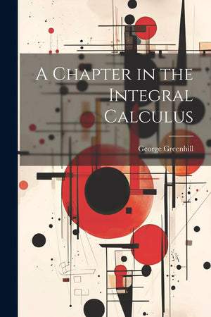 A Chapter in the Integral Calculus