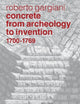 Concrete from Archeology to Invention, 1700–1769: The Renaissance of Pozzolana and Roman Construction Techniques (Treatise on Concrete)