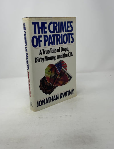 The Crimes of Patriots: A True Tale of Dope, Dirty Money, and the CIA