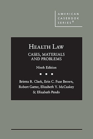 Health Law: Cases, Materials and Problems (American Casebook Series)
