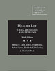 Health Law: Cases, Materials and Problems (American Casebook Series)