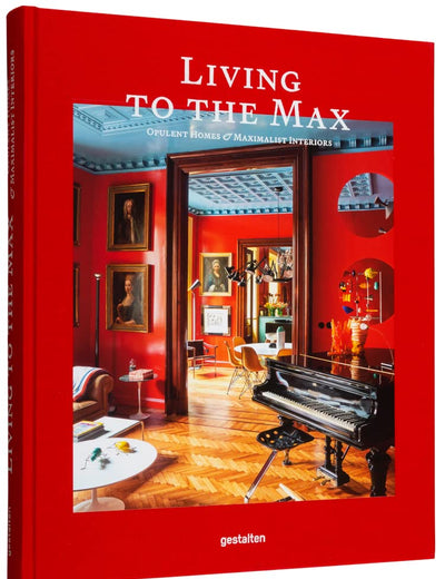 Living to the Max: Opulent Homes and Maximalist Interiors