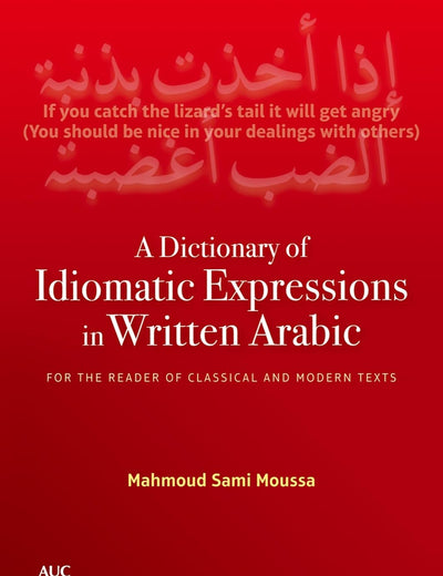A Dictionary of Idiomatic Expressions in Written Arabic: For the Reader of Classical and Modern Texts