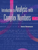 INTRODUCTION TO ANALYSIS WITH COMPLEX NUMBERS