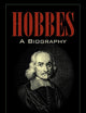 Hobbes: A Biography