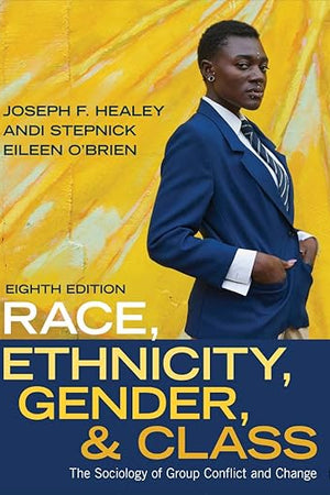 Race, Ethnicity, Gender, and Class: The Sociology of Group Conflict and Change