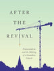 After the Revival: Pentecostalism and the Making of a Canadian Church