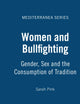 Women and Bullfighting: Gender, Sex and the Consumption of Tradition (Mediterranea)