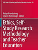 Ethics, Self-Study Research Methodology and Teacher Education (Self-Study of Teaching and Teacher Education Practices)
