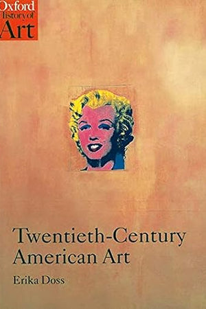 Twentieth-Century American Art (Oxford History of Art)