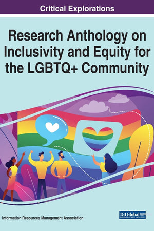 Research Anthology on Inclusivity and Equity for the LGBTQ+ Community