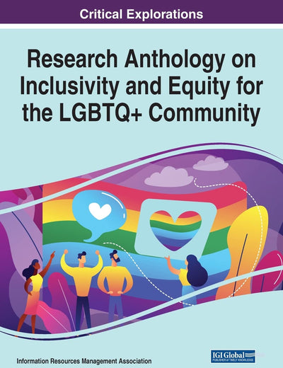Research Anthology on Inclusivity and Equity for the LGBTQ+ Community