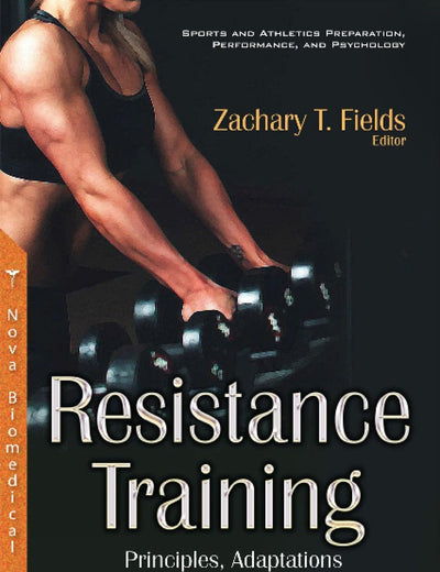 Resistance Training: Principles, Adaptations and Health Effects (Sports and Athletics Preparation, Performance, and Psychology)
