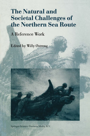 The Natural and Societal Challenges of the Northen Sea Route - A Reference Work