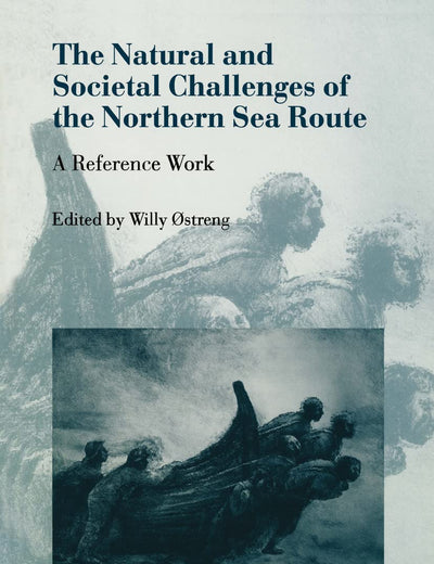 The Natural and Societal Challenges of the Northen Sea Route - A Reference Work