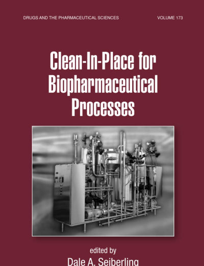 Clean-In-Place for Biopharmaceutical Processes (Drugs and the Pharmaceutical Sciences)