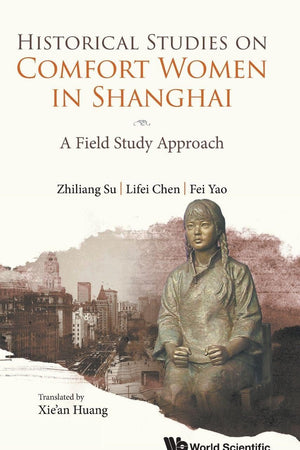 Historical Studies On Comfort Women In Shanghai: A Field Study Approach