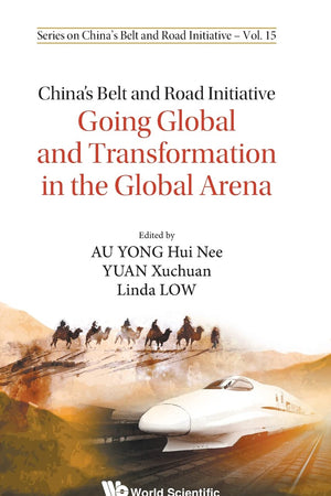 China's Belt And Road Initiative: Going Global And Transformation In The Global Arena (Series On China's Belt And Road Initiative)
