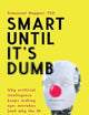 Smart Until It's Dumb: Why artificial intelligence keeps making epic mistakes (and why the AI bubble will burst)
