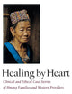 Healing by Heart: Clinical and Ethical Case Stories of Hmong Families and Western Providers