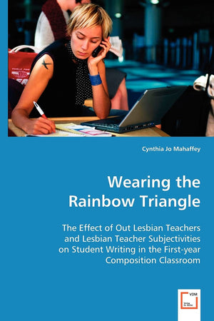Wearing the Rainbow Triangle: The effect of out lesbian teachers and lesbian teacher subjectivities on student writing in the first-year composition classroom