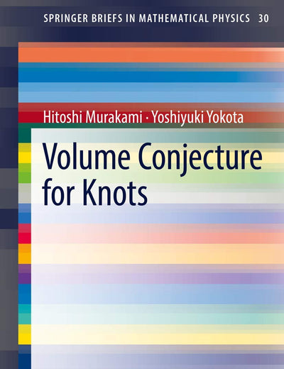 Volume Conjecture for Knots (SpringerBriefs in Mathematical Physics, 30)