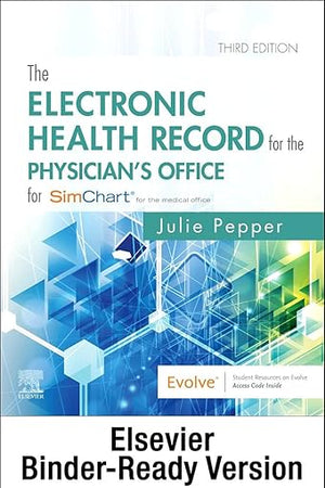 The Electronic Health Record for the Physician’s Office for SimChart for the Medical Office and SimChart for the Medical Office Learning the Medical Office Workflow 2022 Edition