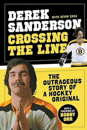 Crossing the Line: The Outrageous Story of a Hockey Original
