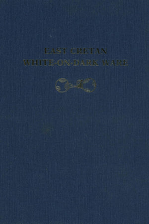 East Cretan White-on-Dark Ware: Studies on a Handmade Pottery of the Early to Middle Minoan Periods (University Museum Monograph)