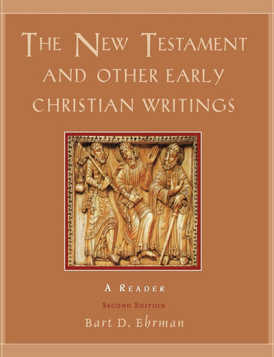 The New Testament and Other Early Christian Writings: A Reader