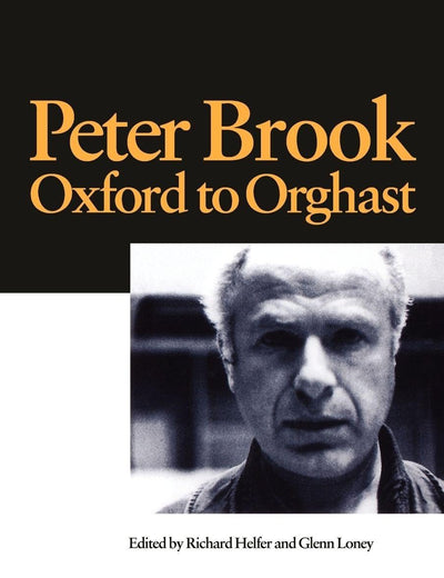 Peter Brook: Oxford to Orghast (Routledge Harwood Contemporary Theatre Studies)