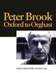 Peter Brook: Oxford to Orghast (Routledge Harwood Contemporary Theatre Studies)