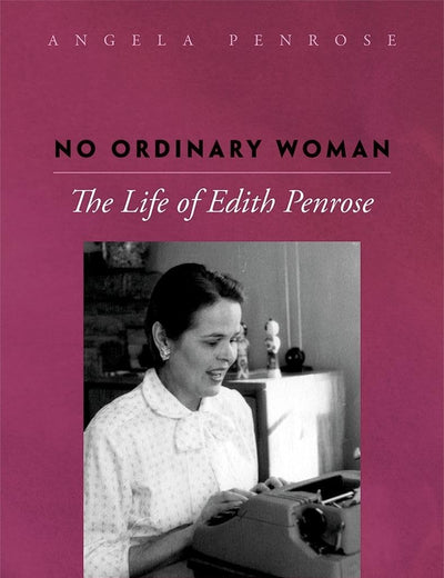 No Ordinary Woman: The Life of Edith Penrose
