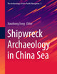 Shipwreck Archaeology in China Sea (The Archaeology of Asia-Pacific Navigation, 5)