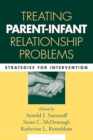 Treating Parent-Infant Relationship Problems: Strategies for Intervention