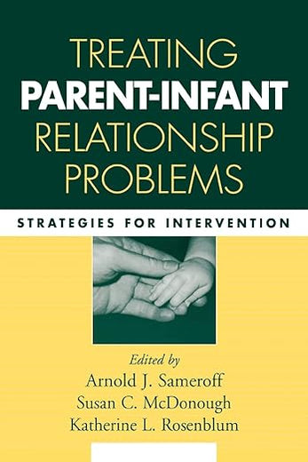 Treating Parent-Infant Relationship Problems: Strategies for Intervention