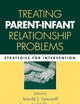 Treating Parent-Infant Relationship Problems: Strategies for Intervention