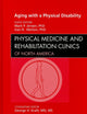 Aging with a Physical Disability, An Issue of Physical Medicine and Rehabilitation Clinics (Volume 21-2) (The Clinics: Orthopedics, Volume 21-2)