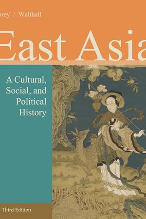 East Asia: A Cultural, Social, and Political History