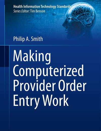 Making Computerized Provider Order Entry Work (Health Information Technology Standards)