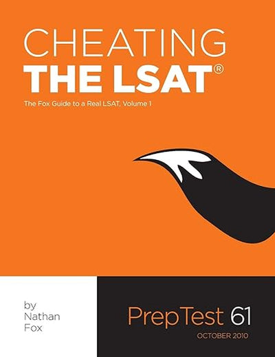 Cheating The LSAT: The Fox Test Prep Guide to a Real LSAT, Volume 1
