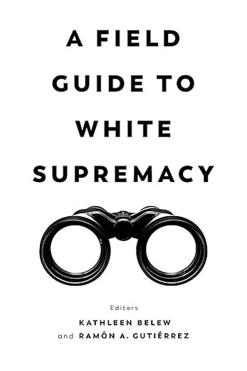 Field Guide to White Supremacy