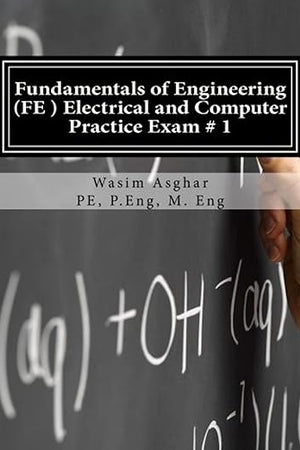 Fundamentals of Engineering (FE) Electrical and Computer - Practice Exam # 1: Full length practice exam containing 110 solved problems based on NCEES® FE CBT Specification Version 9.4