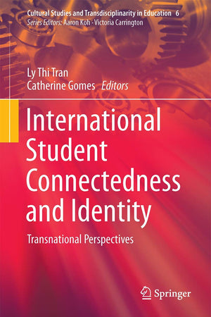 International Student Connectedness and Identity: Transnational Perspectives (Cultural Studies and Transdisciplinarity in Education, 6)