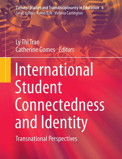 International Student Connectedness and Identity: Transnational Perspectives (Cultural Studies and Transdisciplinarity in Education, 6)