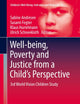Well-being, Poverty and Justice from a Child’s Perspective: 3rd World Vision Children Study (Children’s Well-Being: Indicators and Research, 17)