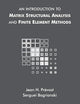 Intro to Matrix Structural Analysis & Finite Element Methods