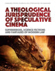 A Theological Jurisprudence of Speculative Cinema: Superheroes, Science Fictions and Fantasies of Modern Law (Edinburgh Critical Studies in Law, Literature and the Humanities)